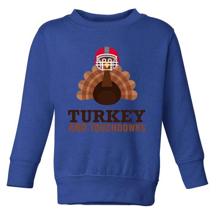 Turkey And Touchdowns Funny Thanksgiving Football Gift Toddler Sweatshirt