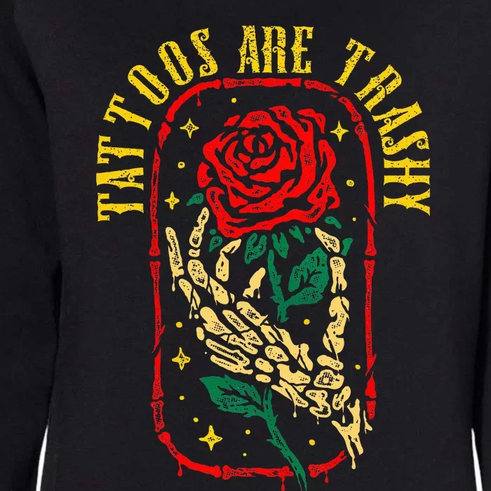 Tattoos Are Trashy Funny Sarcastic Anti Tattoo Womens California Wash Sweatshirt