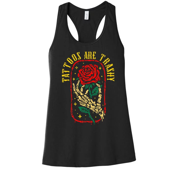 Tattoos Are Trashy Funny Sarcastic Anti Tattoo Women's Racerback Tank