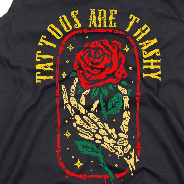 Tattoos Are Trashy Funny Sarcastic Anti Tattoo Tank Top