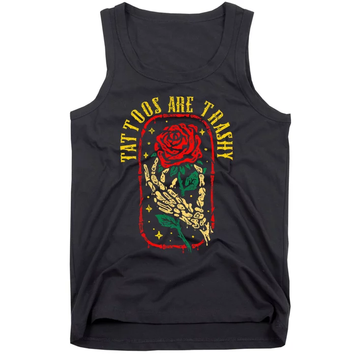 Tattoos Are Trashy Funny Sarcastic Anti Tattoo Tank Top