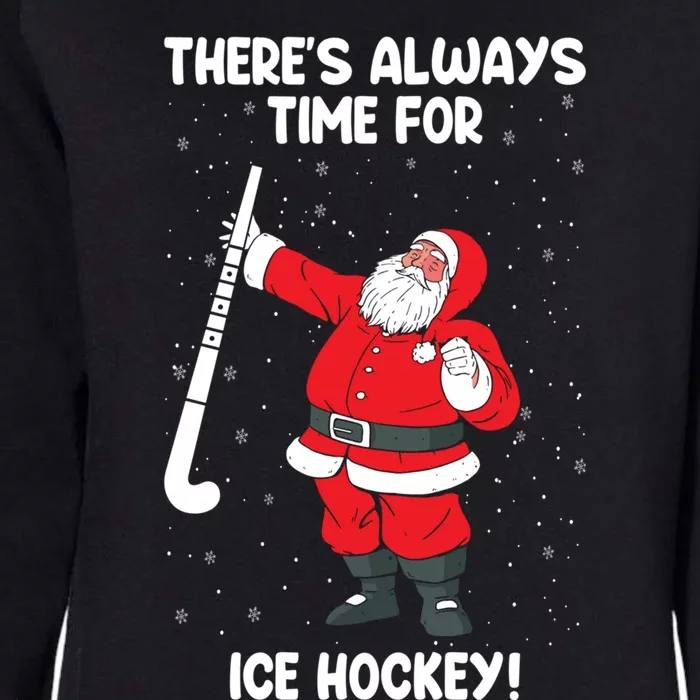 ThereS Always Time For Ice Hockey Santa Ice Hockey Lover Gift Womens California Wash Sweatshirt