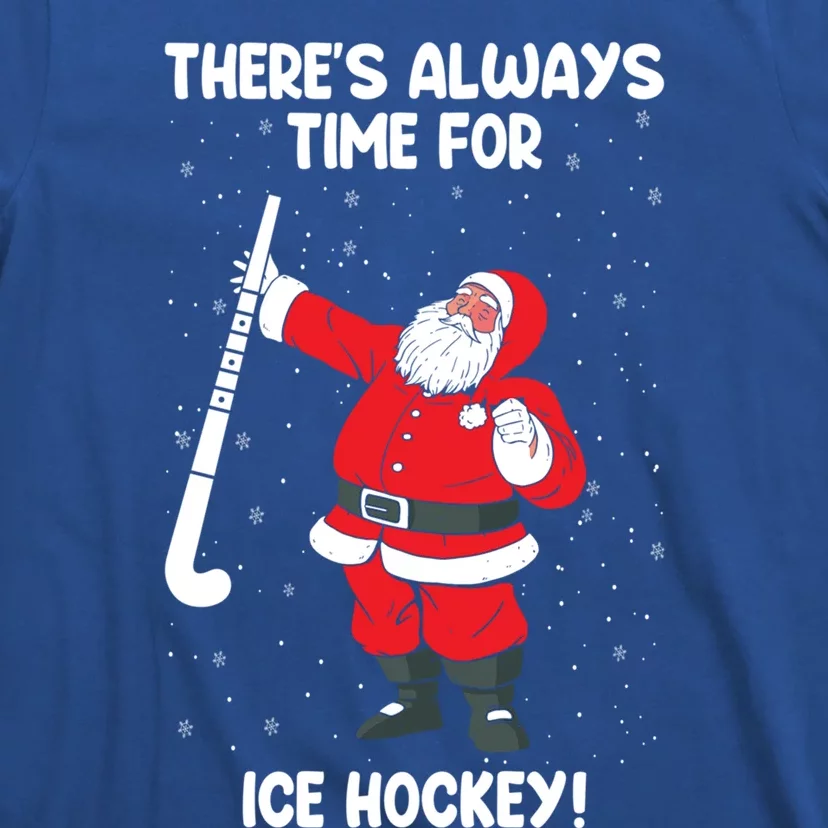 ThereS Always Time For Ice Hockey Santa Ice Hockey Lover Gift T-Shirt