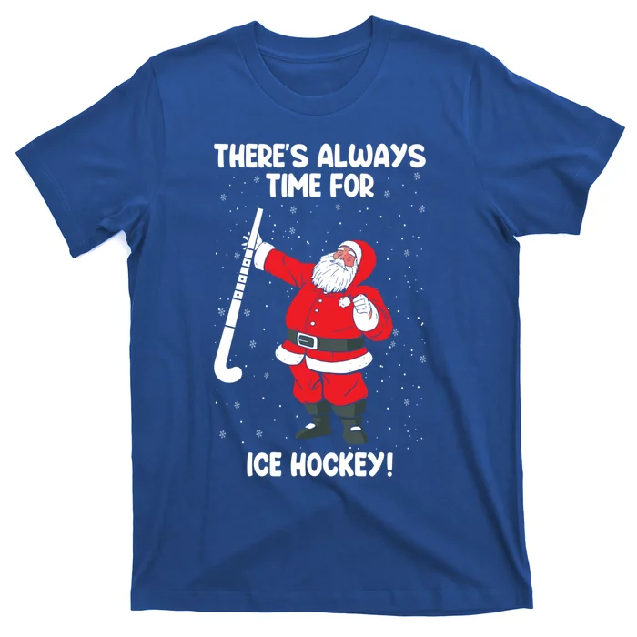 ThereS Always Time For Ice Hockey Santa Ice Hockey Lover Gift T-Shirt