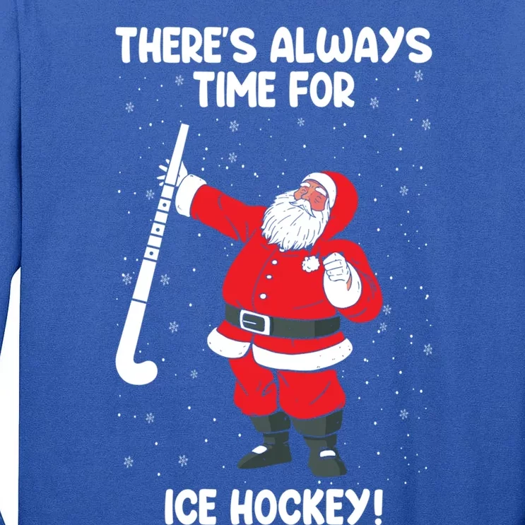 ThereS Always Time For Ice Hockey Santa Ice Hockey Lover Gift Tall Long Sleeve T-Shirt