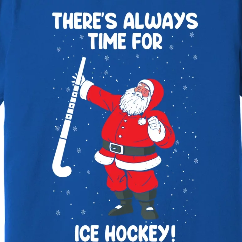 ThereS Always Time For Ice Hockey Santa Ice Hockey Lover Gift Premium T-Shirt