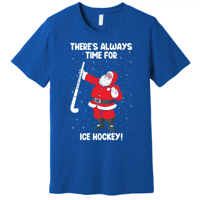 ThereS Always Time For Ice Hockey Santa Ice Hockey Lover Gift Premium T-Shirt