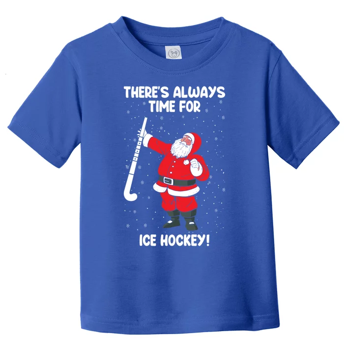 ThereS Always Time For Ice Hockey Santa Ice Hockey Lover Gift Toddler T-Shirt