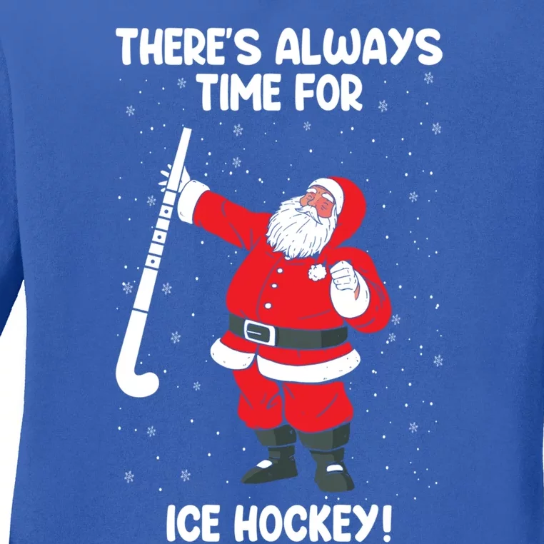 ThereS Always Time For Ice Hockey Santa Ice Hockey Lover Gift Ladies Long Sleeve Shirt