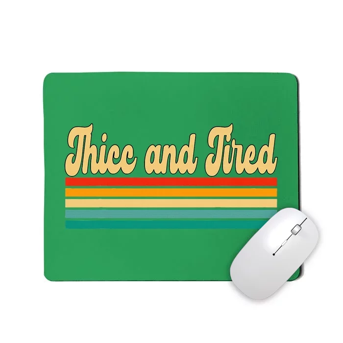 Thicc And Tired Retro Vintage Mousepad