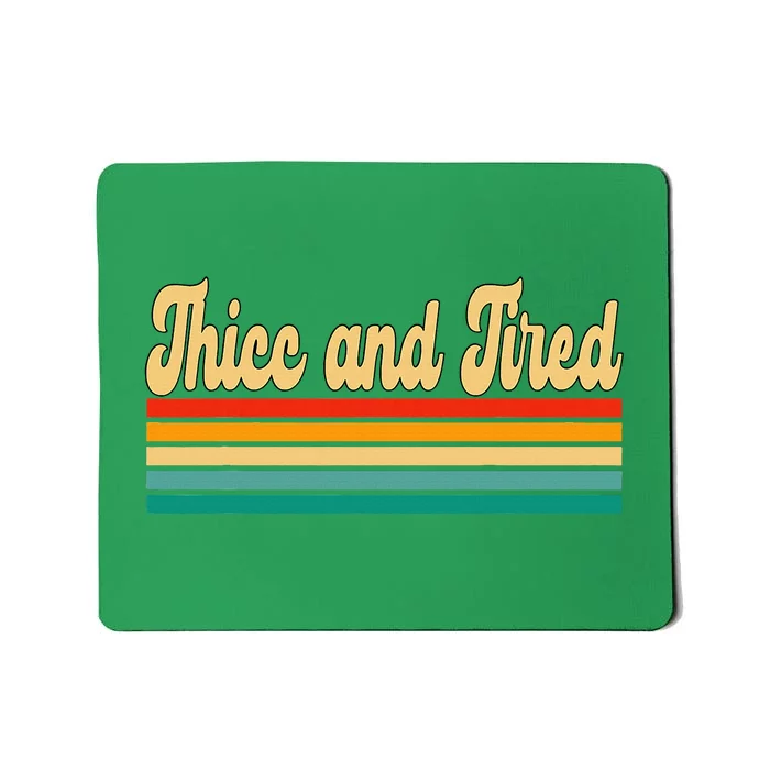 Thicc And Tired Retro Vintage Mousepad