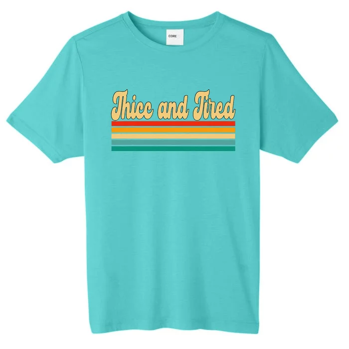 Thicc And Tired Retro Vintage ChromaSoft Performance T-Shirt