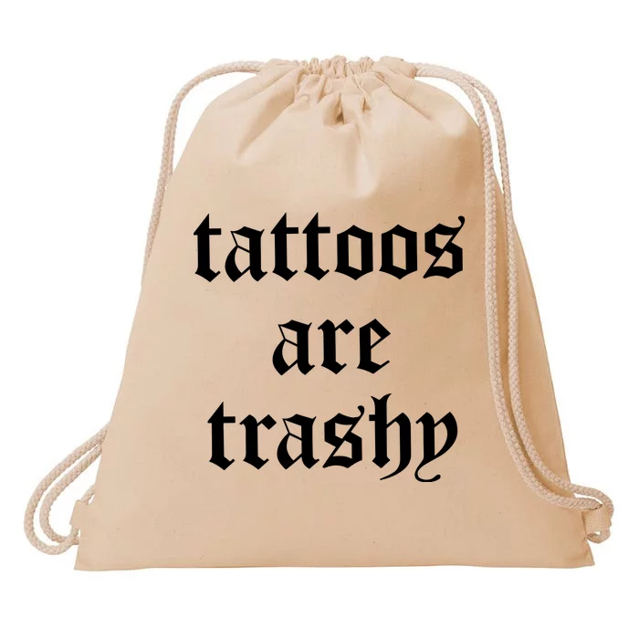 Tattoos Are Trashy Drawstring Bag