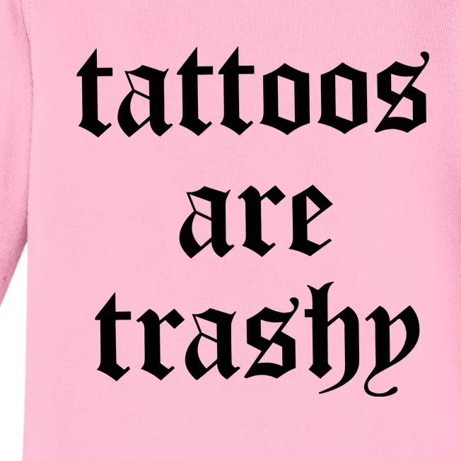 Tattoos Are Trashy Baby Long Sleeve Bodysuit