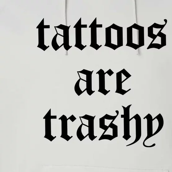 Tattoos Are Trashy Performance Fleece Hoodie