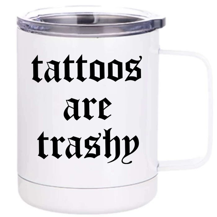 Tattoos Are Trashy Front & Back 12oz Stainless Steel Tumbler Cup