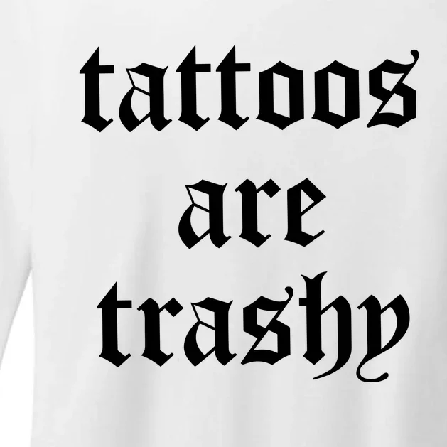 Tattoos Are Trashy Womens CVC Long Sleeve Shirt