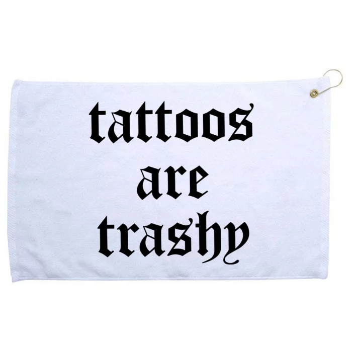 Tattoos Are Trashy Grommeted Golf Towel