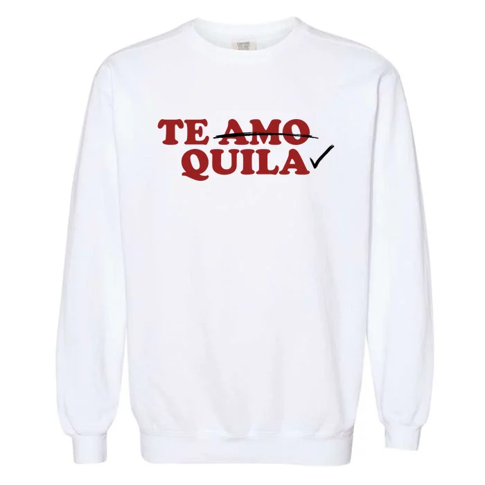 Te Amo Te Quila Funny Garment-Dyed Sweatshirt