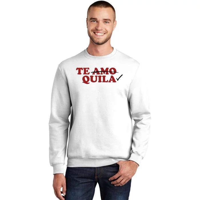 Te Amo Te Quila Funny Sweatshirt