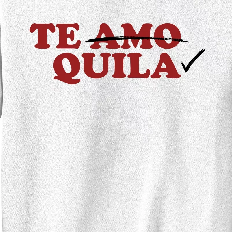 Te Amo Te Quila Funny Sweatshirt