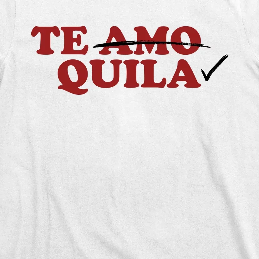 Te Amo Te Quila Funny T-Shirt