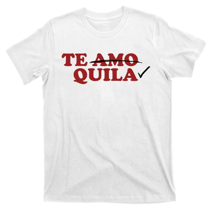 Te Amo Te Quila Funny T-Shirt