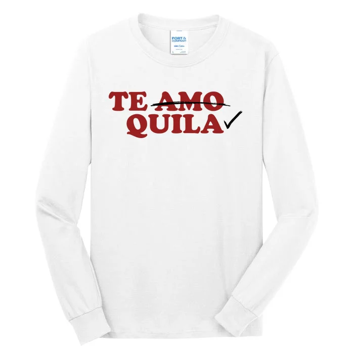 Te Amo Te Quila Funny Tall Long Sleeve T-Shirt