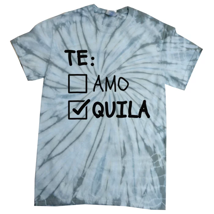 Te Amo Tequila Funny Cinco De Mayo Tequila Tie-Dye T-Shirt