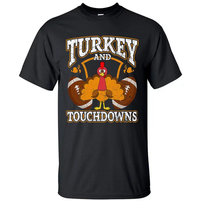 Turkey And Touchdowns Football Thanksgiving Tall T-Shirt