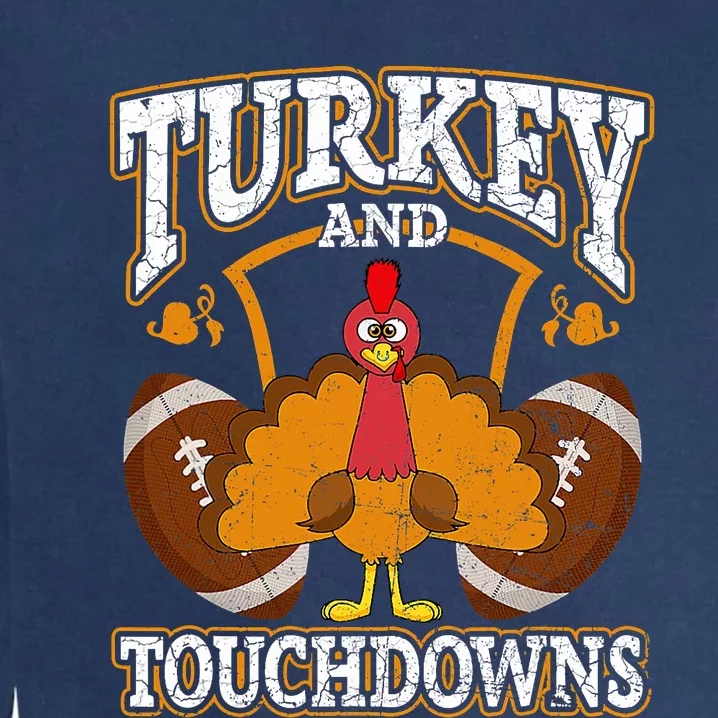 Turkey And Touchdowns Football Thanksgiving Garment-Dyed Sweatshirt