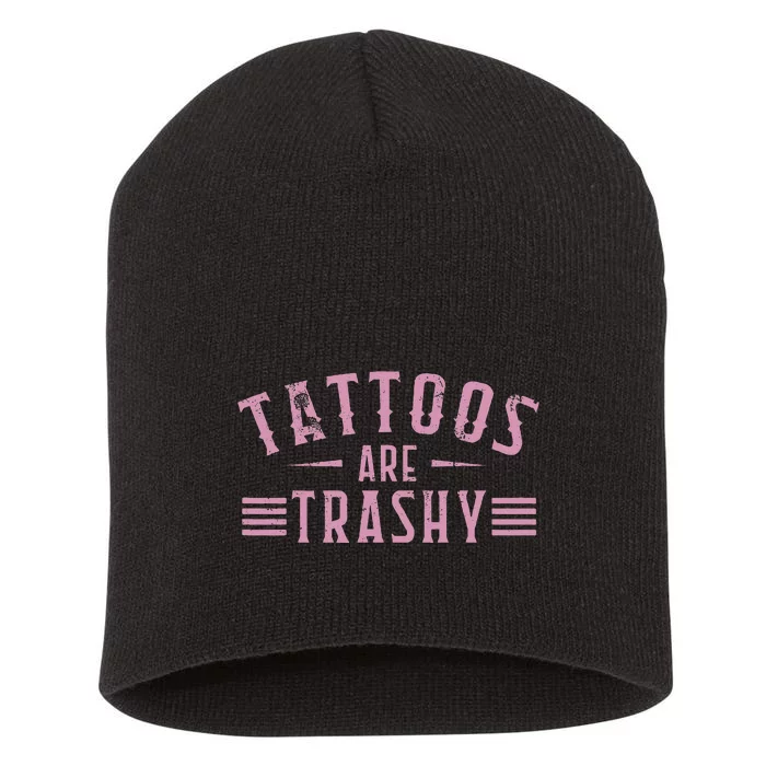 Tattoos Are Trashy Tattoo Meme Lover Tattoos Short Acrylic Beanie