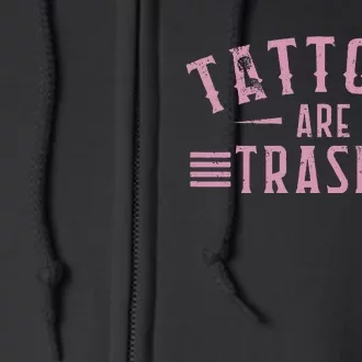 Tattoos Are Trashy Tattoo Meme Lover Tattoos Full Zip Hoodie