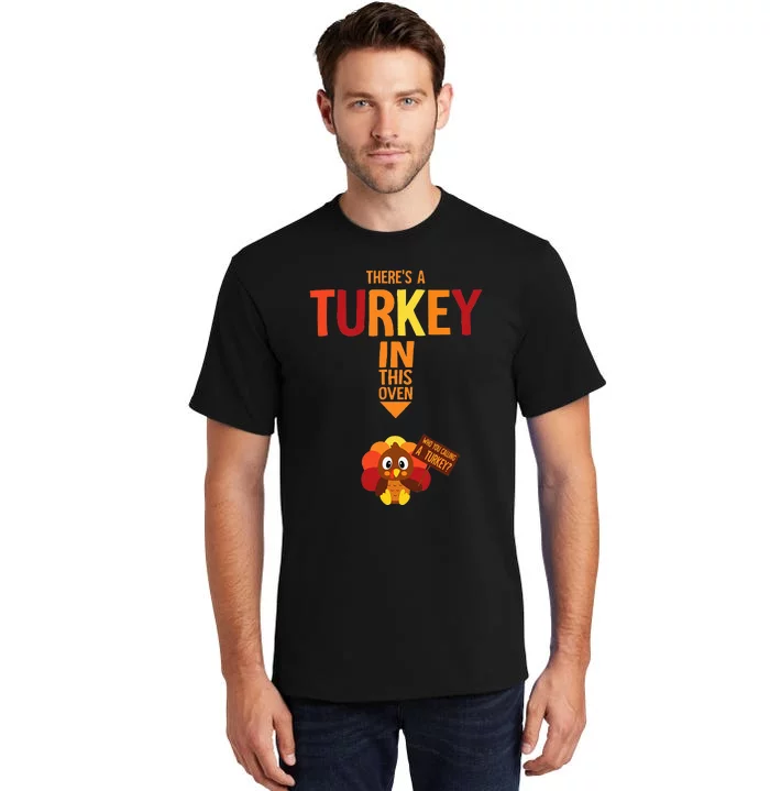 ThereS A Turkey In This Oven Pregnancy Thanksgiving Tall T-Shirt