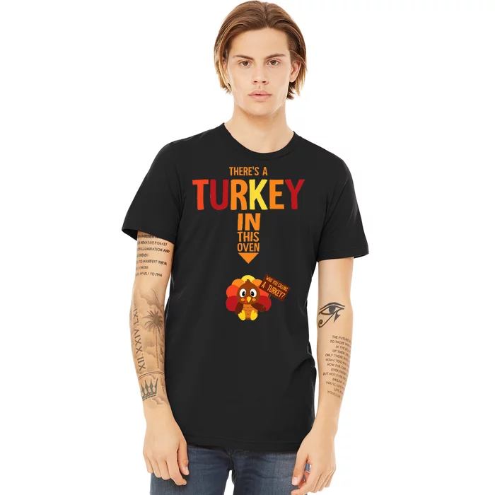 ThereS A Turkey In This Oven Pregnancy Thanksgiving Premium T-Shirt