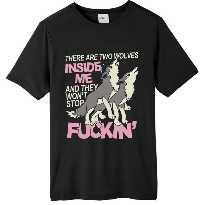 There Are Two Wolves Inside Of Me And They WonT Stop Fuckin ChromaSoft Performance T-Shirt