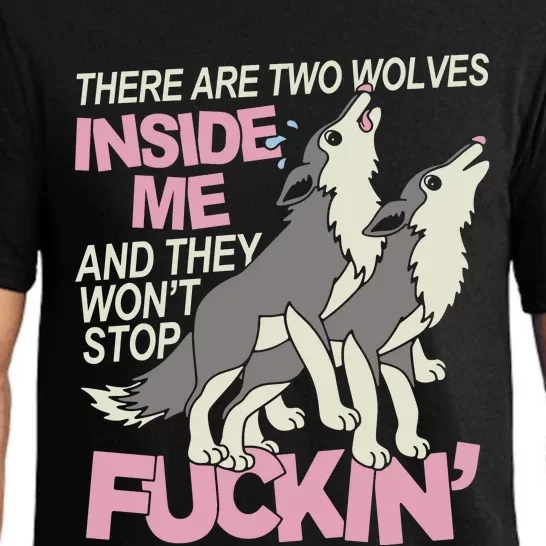 There Are Two Wolves Inside Of Me And They WonT Stop Fuckin Pajama Set