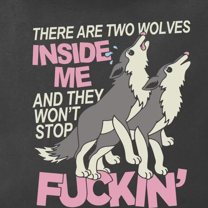 There Are Two Wolves Inside Of Me And They WonT Stop Fuckin Zip Tote Bag