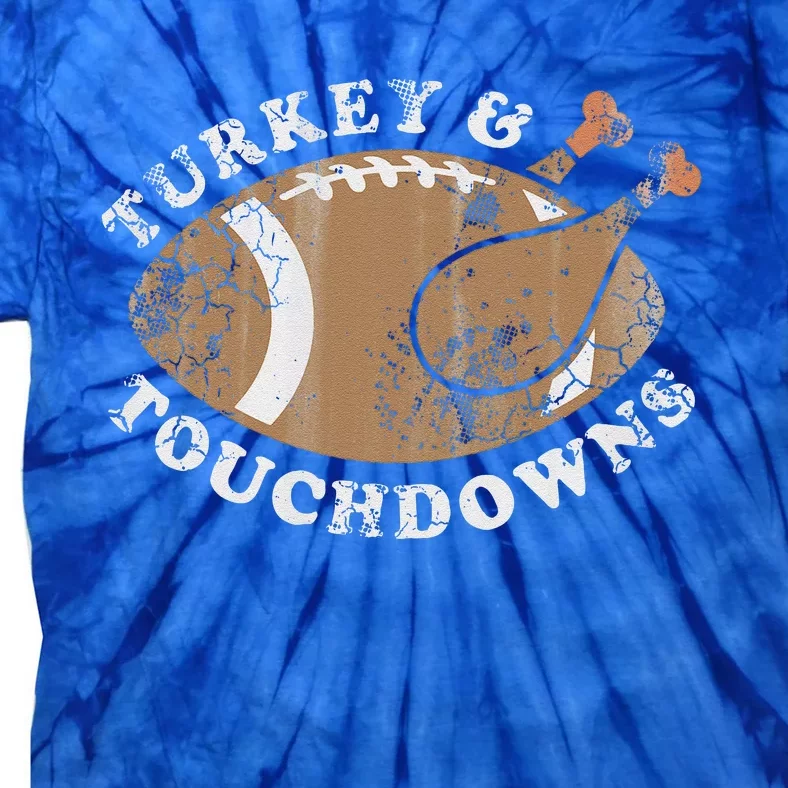 Turkey And Touchdowns Funny Thanksgiving Football Funny Tie-Dye T-Shirt