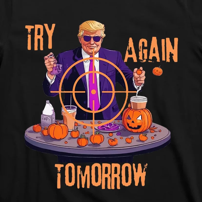 Try Again Tomorrow Trump Halloween T-Shirt