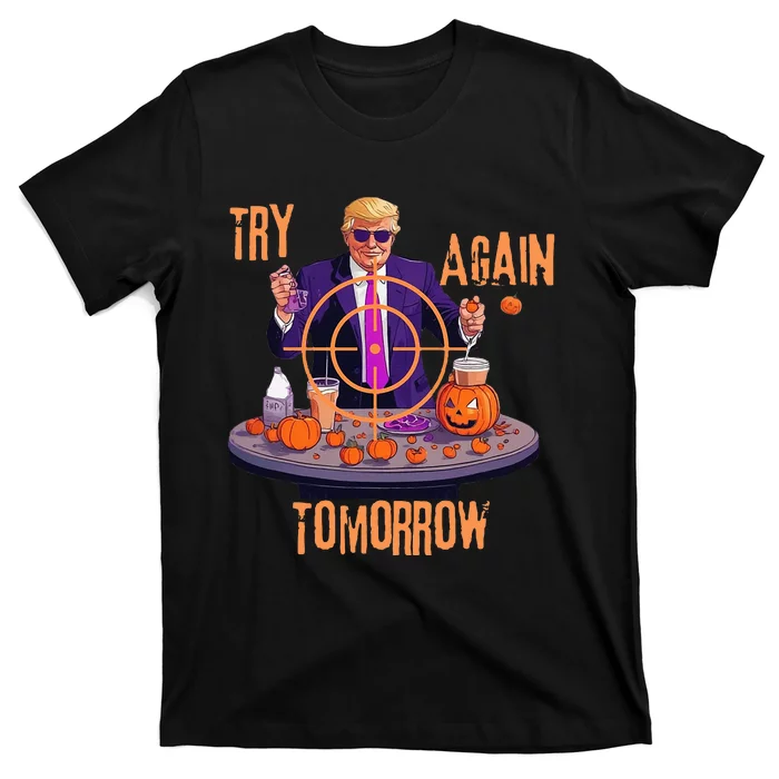 Try Again Tomorrow Trump Halloween T-Shirt