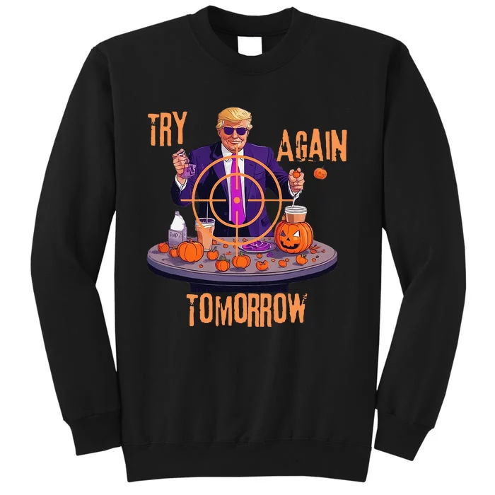 Try Again Tomorrow Trump Halloween Tall Sweatshirt