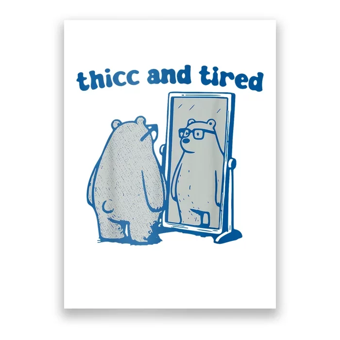 Thicc And Tired Bear Poster