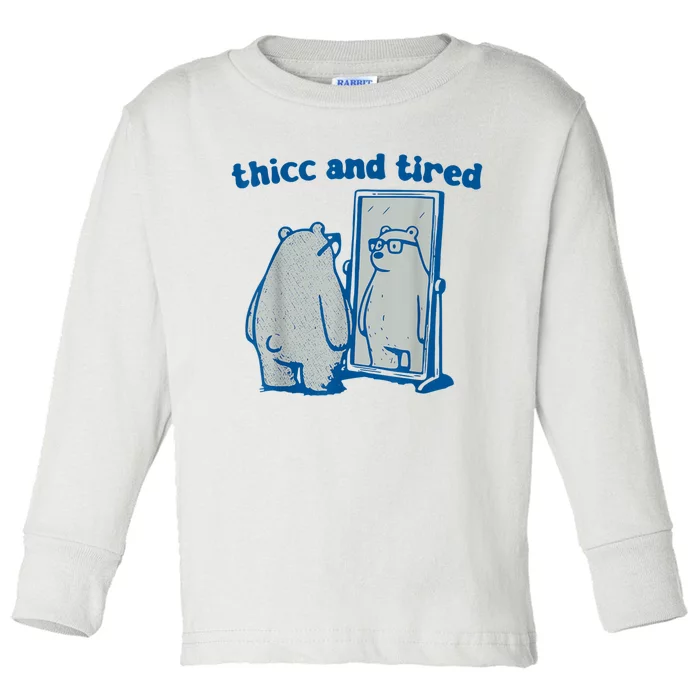 Thicc And Tired Bear Toddler Long Sleeve Shirt