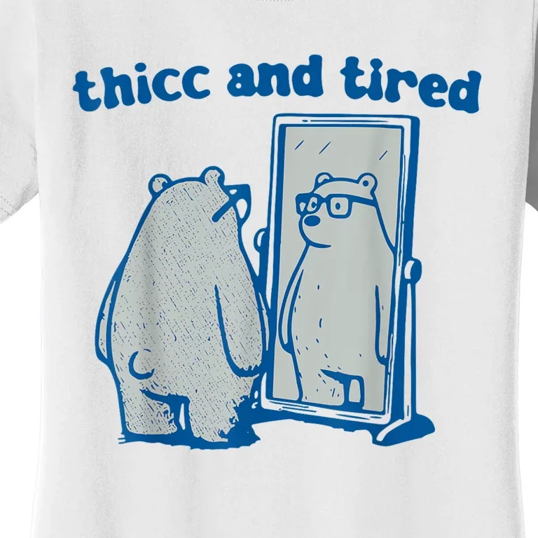 Thicc And Tired Bear Women's T-Shirt