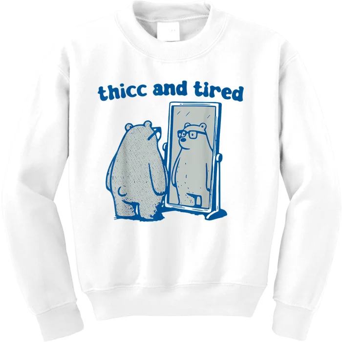 Thicc And Tired Bear Kids Sweatshirt