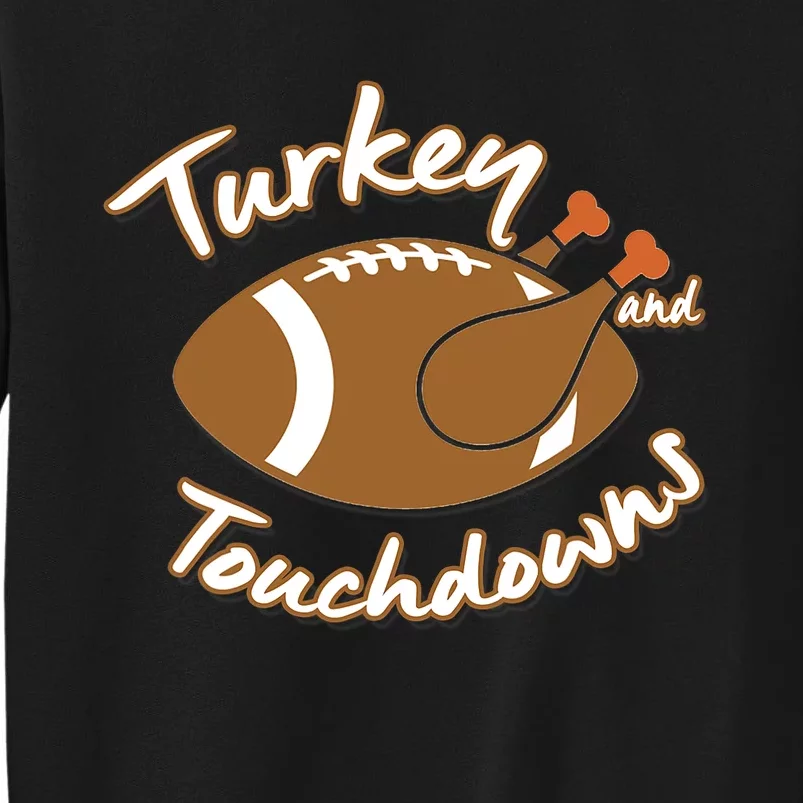 Turkey And Touchdowns Football Ball Thanksgiving Dinner Tall Sweatshirt