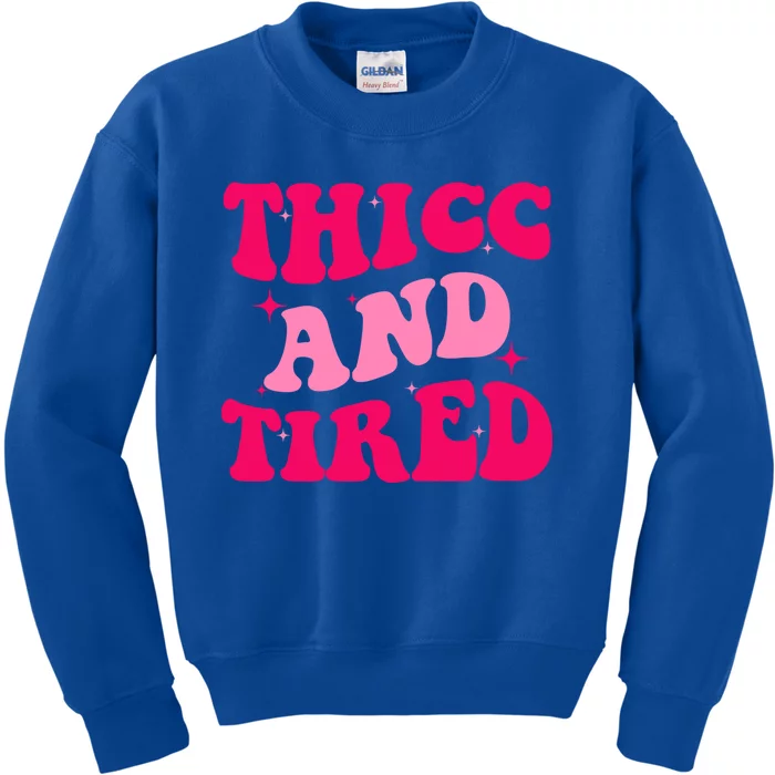 Thicc And Tired Funny Saying Groovy Great Gift Kids Sweatshirt