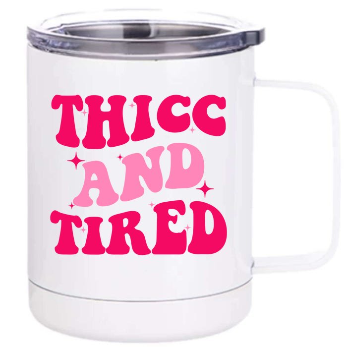 Thicc And Tired Funny Saying Groovy Great Gift Front & Back 12oz Stainless Steel Tumbler Cup