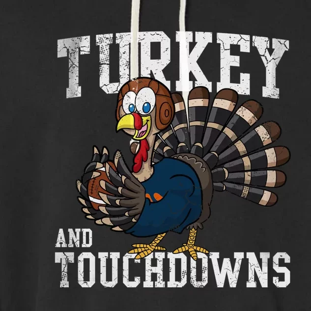 Turkey And Touchdowns Football Thanksgiving Day Gift Garment-Dyed Fleece Hoodie